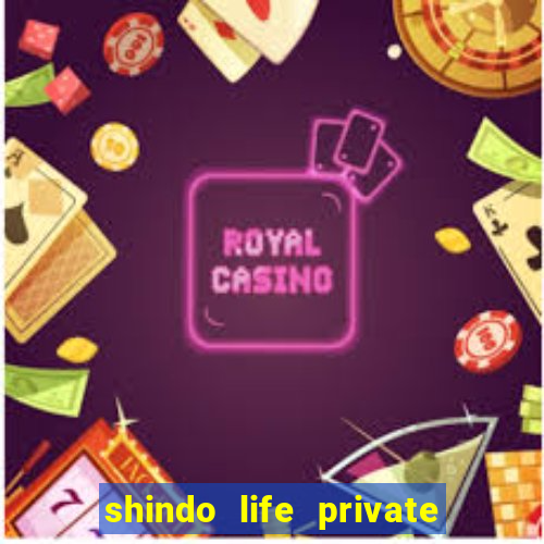 shindo life private server codes